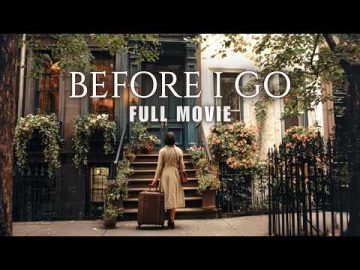 One Powerful Story! A woman must face difficult choices | Before I Go | Full Drama Movies
